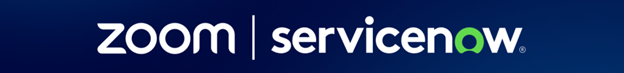 SERVICENOW + ZOOM
